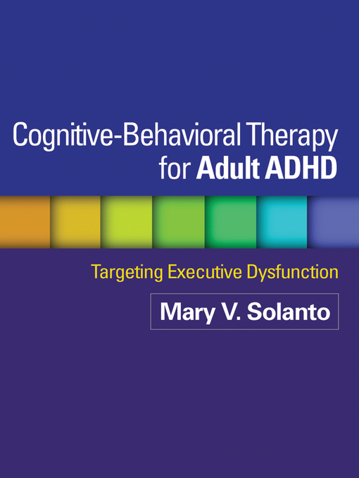 Title details for Cognitive-Behavioral Therapy for Adult ADHD by Mary V. Solanto - Wait list